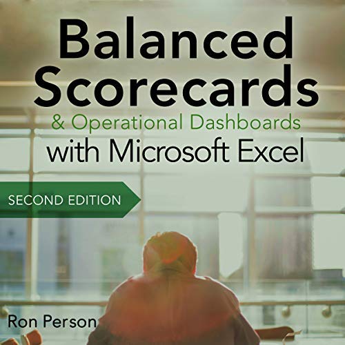 Balanced Scorecards & Operational Dashboards with Microsoft Excel, Second Edition